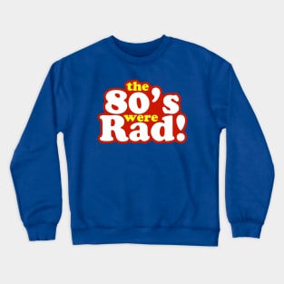 The 80's were rad! Crewneck Sweatshirt